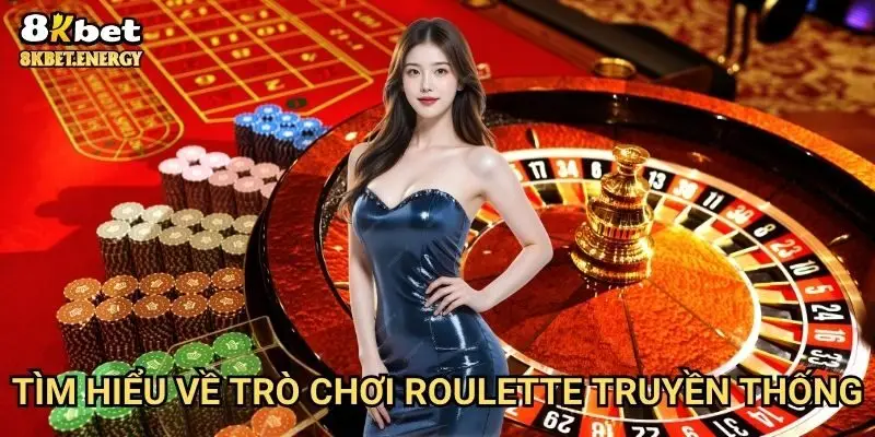 Tìm hiểu về trò chơi Roulette truyền thống